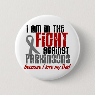 Parkinson’s Disease IN THE FIGHT FOR MY DAD 1 6 Cm Round Badge