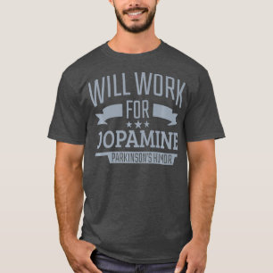 Parkinsons Disease Awareness Work For Dopamine T-Shirt