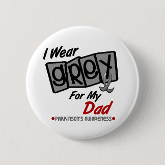 Parkinsons Disease I WEAR GREY For My Dad 8 6 Cm Round Badge