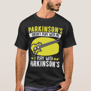 Parkinsons Doesnt Play With Me  PD Awareness T-Shirt