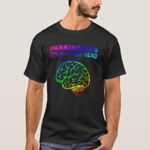 Parkinson's It's All In My Head Funny 1 T-Shirt