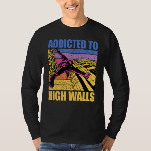 Parkour additcted to high walls funny saying T-Shirt