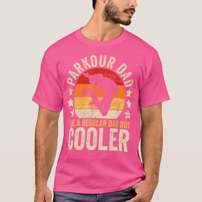 Parkour Dad Like A Regular Dad But Cooler Father'S T-Shirt (Front)