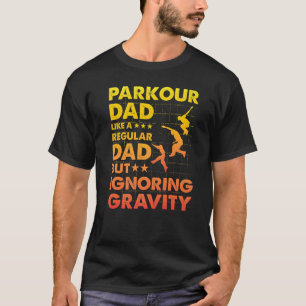 Parkour Dad like a regular Dad but ignoring Gravit T-Shirt