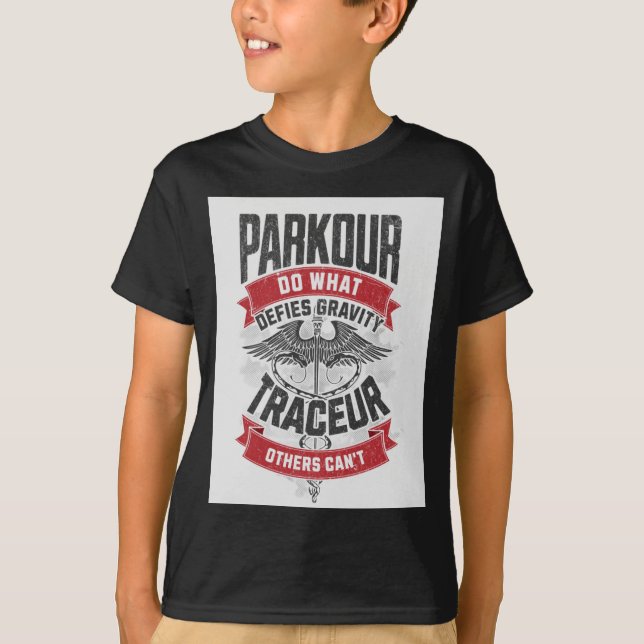 Parkour defies gravity. Do what others can't T-Shirt (Front)