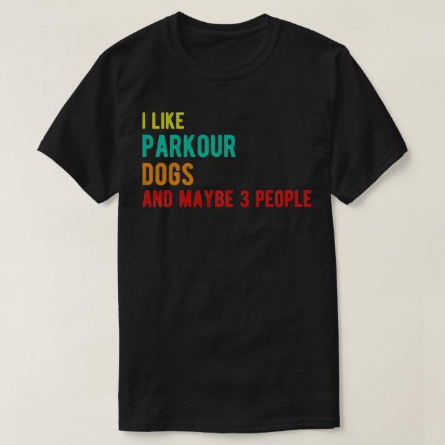 Parkour dogs funny birthday i like Parkour dogs an T-Shirt (Design Front)