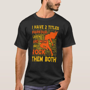 Parkour extreme athlete parkour Mum runner saying T-Shirt