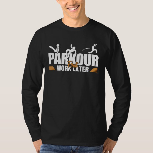 Parkour First Work Later Wall Run Traceur Training T-Shirt (Front)