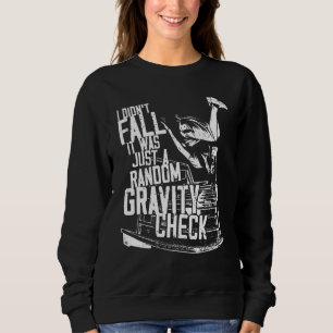 Parkour Free Running Traceur I Didn't Fall It Was  Sweatshirt