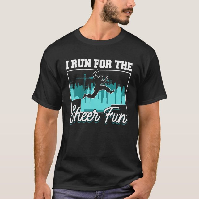 Parkour Freerunning Traceur Athlete I Run For The  T-Shirt (Front)