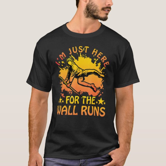 Parkour I'm just here for the wall runs funny sayi T-Shirt (Front)