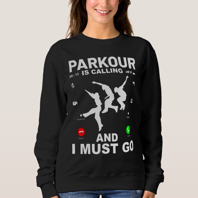 Parkour is calling and I must go  saying Sweatshirt (Front)