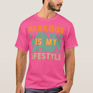 Parkour Is My Lifestyle Loves Parkour T-Shirt