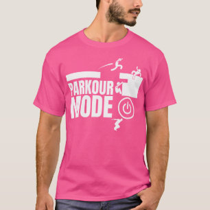 Parkour Mode On Funny Parkour T-Shirt