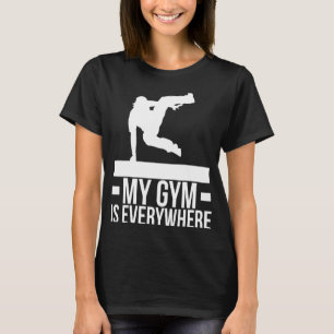 Parkour My Gym Is Everywhere Modern Outdoor Hobby  T-Shirt