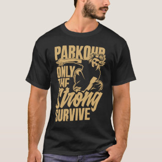 Parkour Only The Strong Survive Parkour T-Shirt