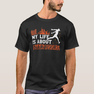 Parkour training equipment my life is about freeru T-Shirt