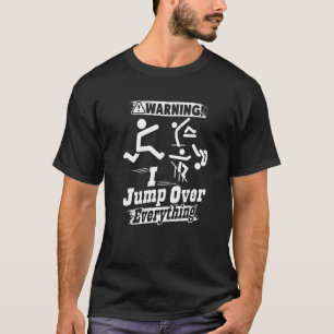 Parkour Warning I Jump Over Everything Free Runnin T-Shirt