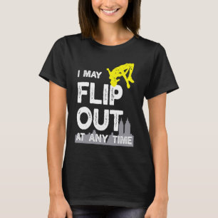 Parkour Warning I may flip out Free Running T-Shirt