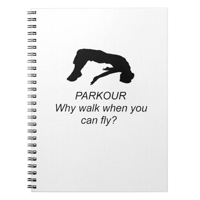 Parkour-Why Walk When You Can Fly ? Notebook (Front)