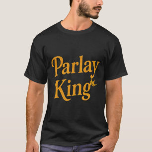Parlay King Loves Sports Betting Gambling Man Foot T-Shirt