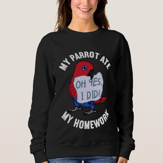 Parrot Ate My Homework I Female Eclectus Sweatshirt (Front)