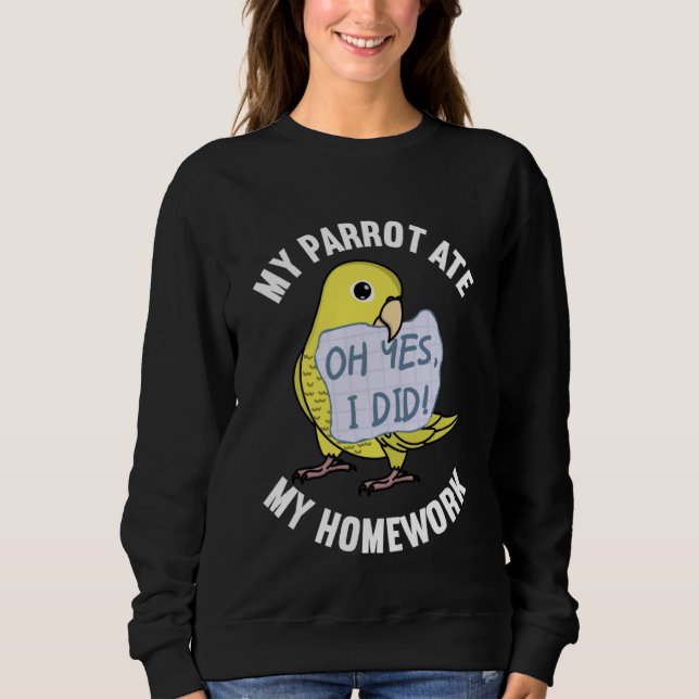 Parrot Ate My Homework I Yellow Parrotlet Sweatshirt (Front)