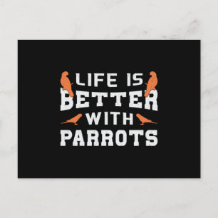 Parrot Bird Animal Pet Life Is Better With Parrots Postcard
