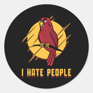 Parrot Bird I Hate People Birds Pet Animal Parrots Classic Round Sticker