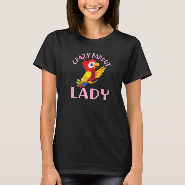 parrot bird  quote crazy parrot lady T-Shirt (Front)
