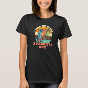 parrot bird quote dad mom 2 T-Shirt
