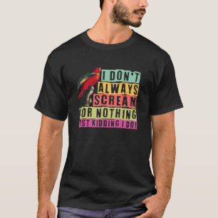 parrot bird quote dad mum 3 T-Shirt