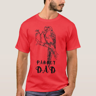 Parrot dad Parrot Lover Animals Lover Bird Lover B T-Shirt
