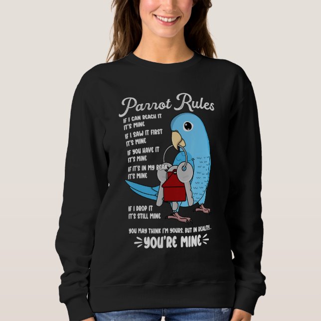 Parrot House Rules It's Mine I Blue Parrotlet Sweatshirt (Front)