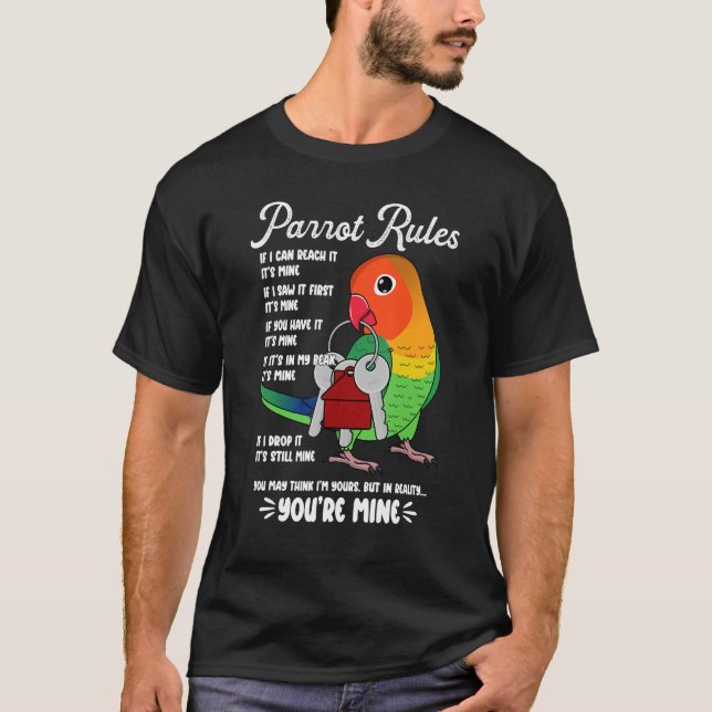 Parrot House Rules It's Mine I Fischers Lovebird T-Shirt (Front)