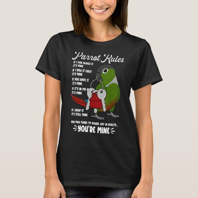 Parrot House Rules It's Mine I Green Cheek Conure T-Shirt (Front)