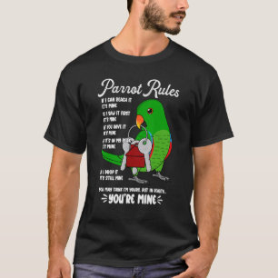 Parrot House Rules It's Mine I Male Eclectus T-Shirt