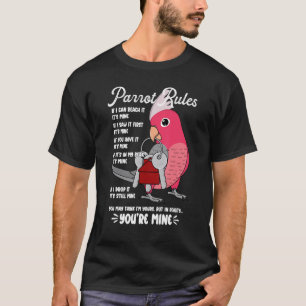 Parrot House Rules It's Mine I Rose-breasted Galah T-Shirt
