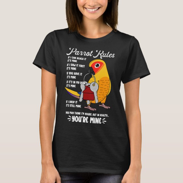 Parrot House Rules It's Mine I Sun Conure T-Shirt (Front)