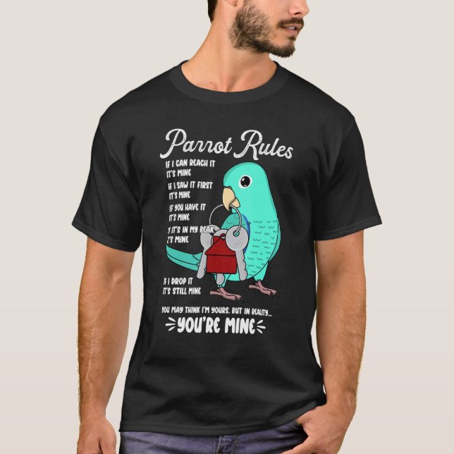 Parrot House Rules It's Mine I Turquoise Parrotlet T-Shirt (Front)