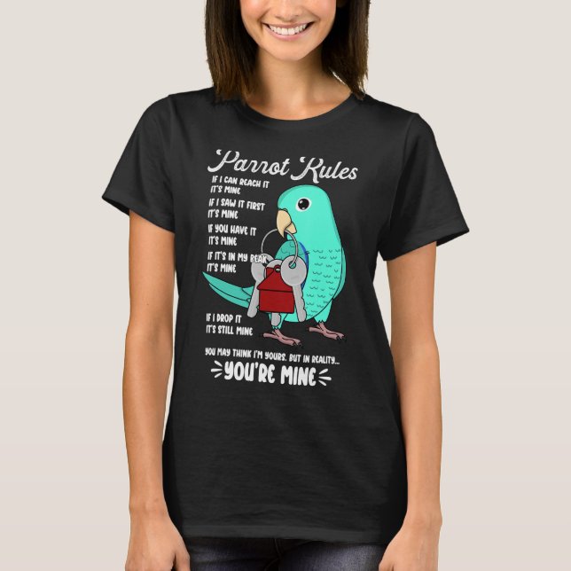 Parrot House Rules It's Mine I Turquoise Parrotlet T-Shirt (Front)