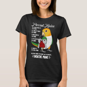 Parrot House Rules It's Mine I White-bellied Caiqu T-Shirt