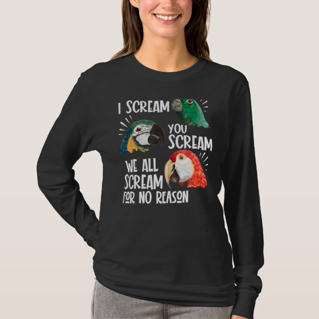 Parrot  I Scream You Scream We All Scream For No R T-Shirt (Front)
