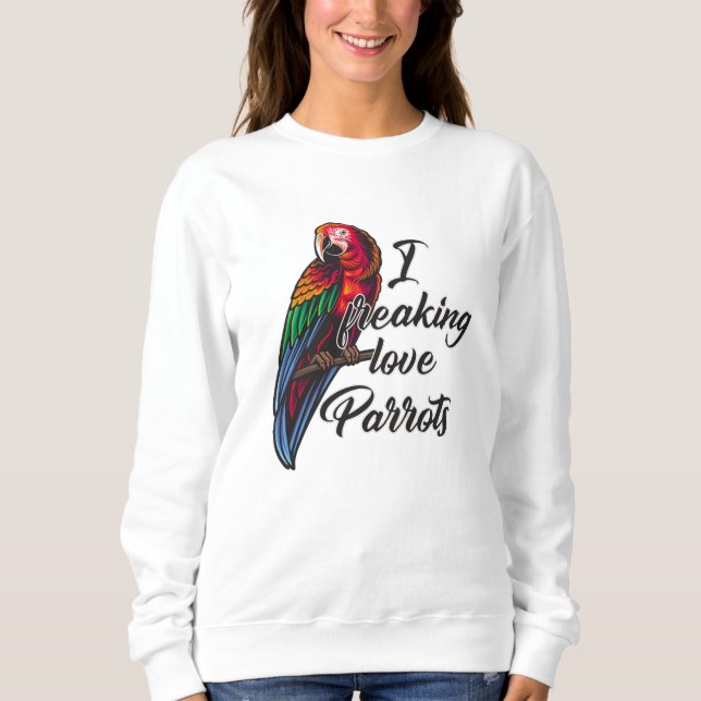 Parrot Lovers Funny Gift Sweatshirt (Front)