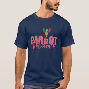 Parrot Mama Animal Birdalk gift T-Shirt