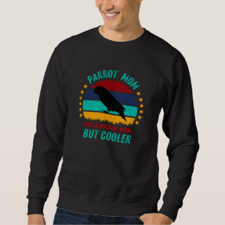 Parrot Mum  - Cool Bird Mother Gift Sweatshirt