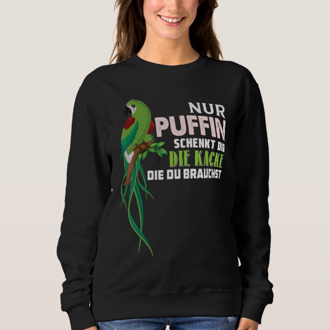 Parrot Nur Puffin Schenkt Dir Die Kacke Die Du Bra Sweatshirt (Front)