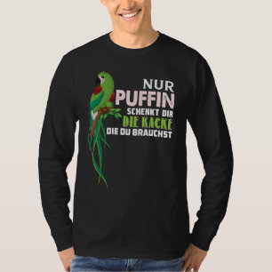 Parrot Nur Puffin Schenkt Dir Die Kacke Die Du Bra T-Shirt