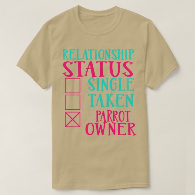 Parrot Owner Relationship Status Gift T-Shirt (Design Front)
