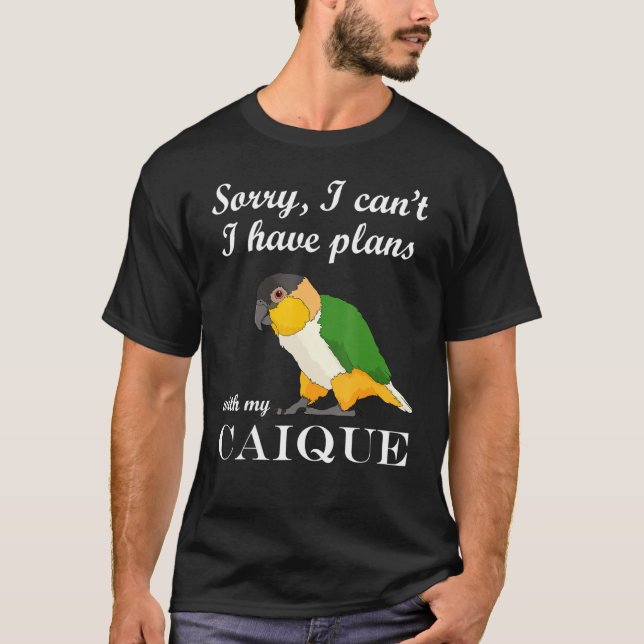 Parrot Plans With My Caique T-Shirt (Front)